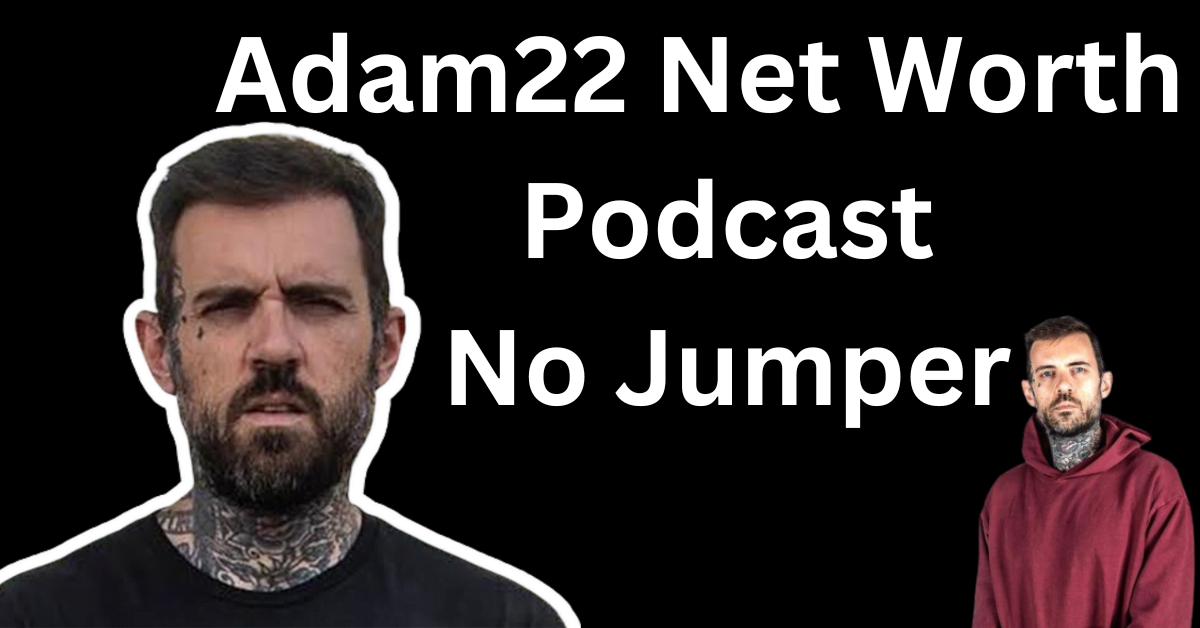 Adam22 net worth